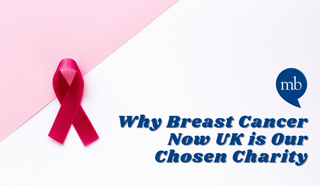 Why Breast Cancer Now UK is Our Chosen Charity