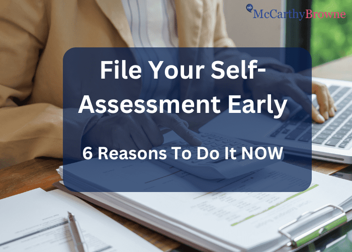 File your Self-Assessment Early - 6 reasons to do it now.